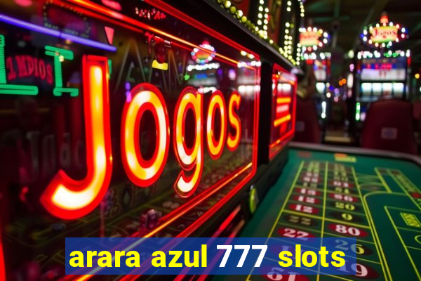 arara azul 777 slots